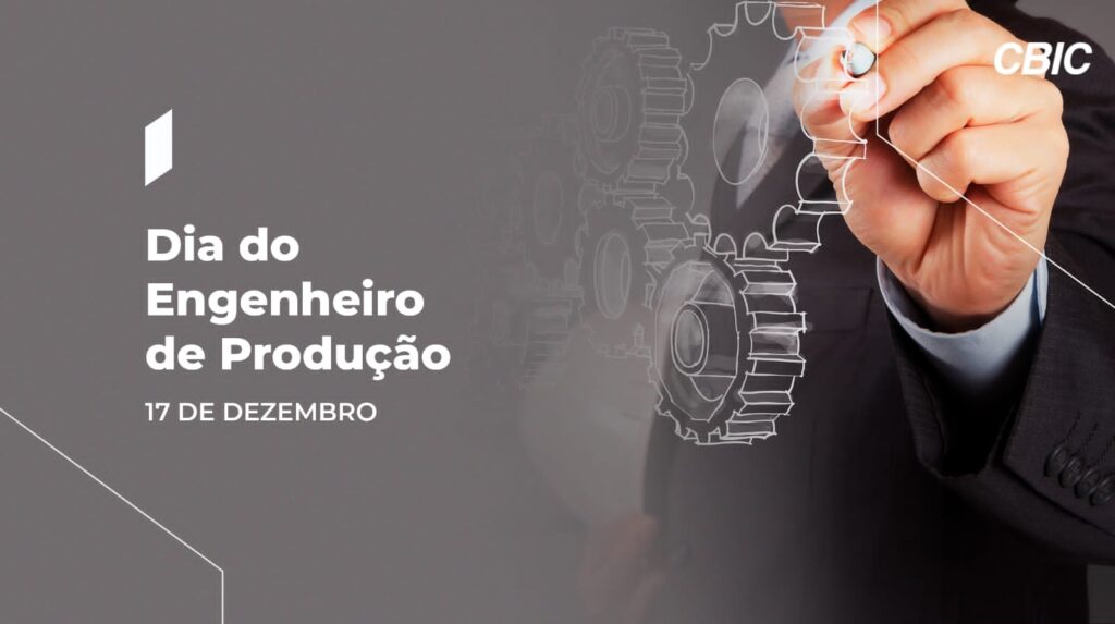 Dia do Engenheiro de Produção CBIC Câmara Brasileira da Industria