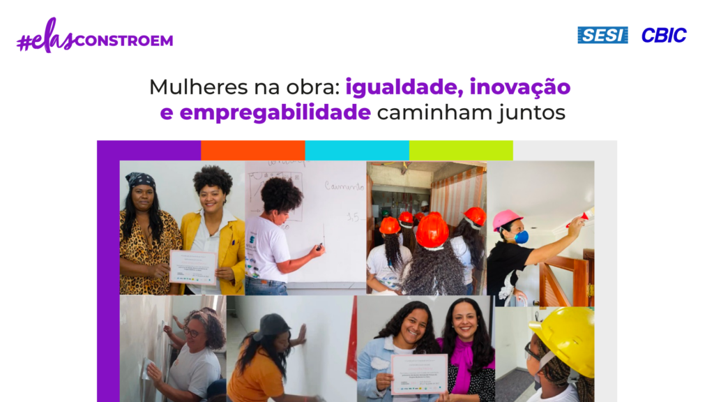 Mulheres na obra igualdade inovação e empregabilidade caminham lado a