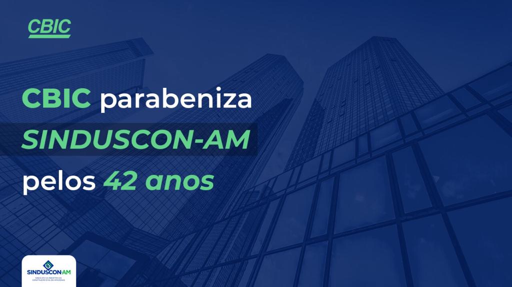 Sinduscon AM completa anos representando a construção civil no Estado CBIC Câmara