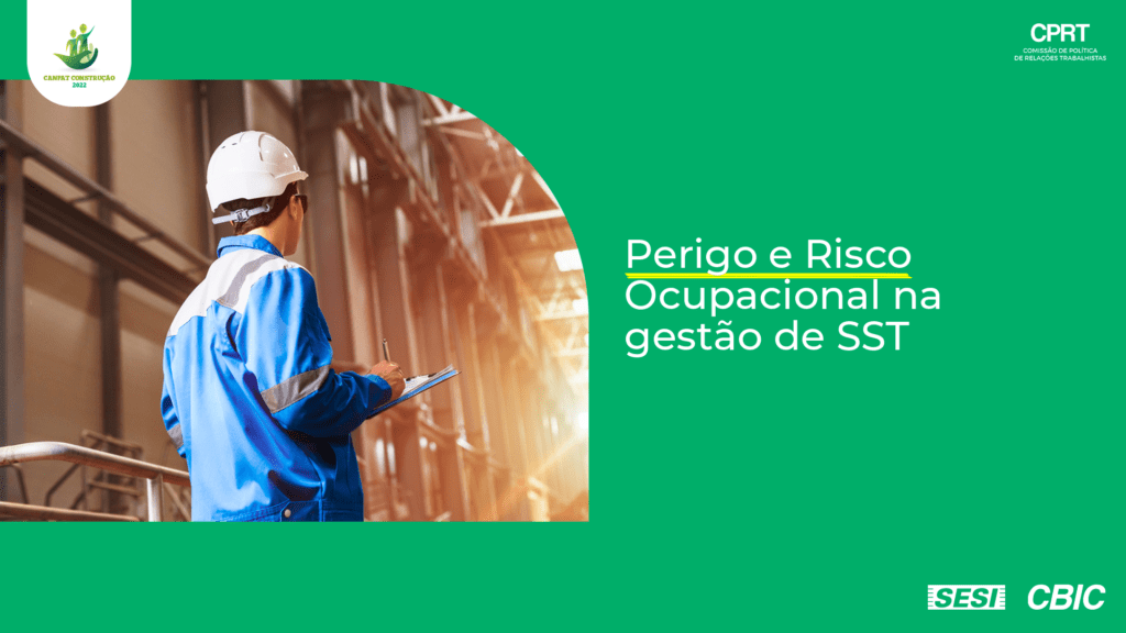 Saiba mais sobre perigo e risco ocupacional na gestão de SST - CBIC ...