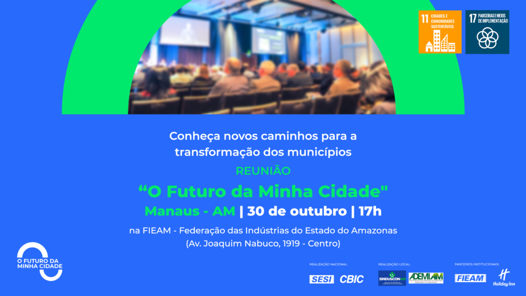 O Futuro da Minha Cidade debate aÃ§Ãµes de longo prazo em Manaus - CBIC â€“  CÃ¢mara Brasileira da Industria da ConstruÃ§Ã£o